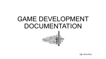 GAME DEVELOPMENT DOCUMENTATION