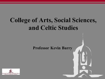 College of Arts, Social Sciences, and Celtic Studies Professor Kevin Barry.