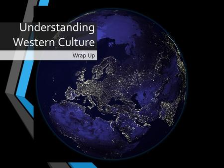 Understanding Western Culture Wrap Up. Final Exams Date and Time: Jan. 19 (Monday, 22nd week), 10:10am- 12:10am; 1. Classes 1&2: Venue, J3-104, 62 students;