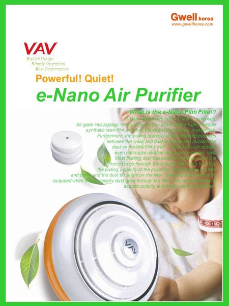 Powerful! Quiet! e-Nano Air Purifier Stylish Design Simple Operation Best Performance What is the e-Nano Film Filter? e-Nano films have both “+” and “-”