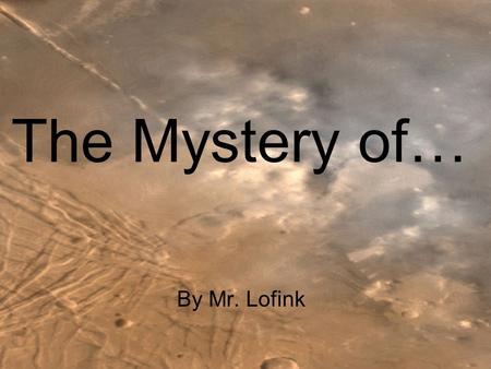 The Mystery of… By Mr. Lofink. MARS The Roman God of War.