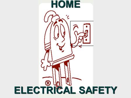 HOME ELECTRICAL SAFETY. Electrical System Inspection  If your last inspection is: ^ 40 or more years ago, inspection is overdue. ^10-40 years ago, inspection.