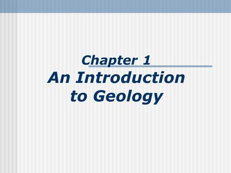 Chapter 1 An Introduction to Geology