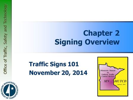 Office of Traffic, Safety and Technology Chapter 2 Signing Overview Traffic Signs 101 November 20, 2014.