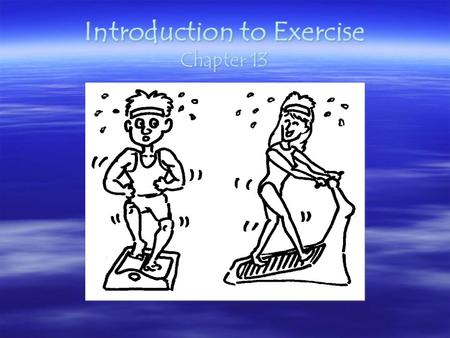 Introduction to Exercise Chapter 13. Leading Causes of Death updated 2013 General Population 1.Heart Disease 2.Cancer 3.Respiratory Illness (COPD) 4.Stroke.