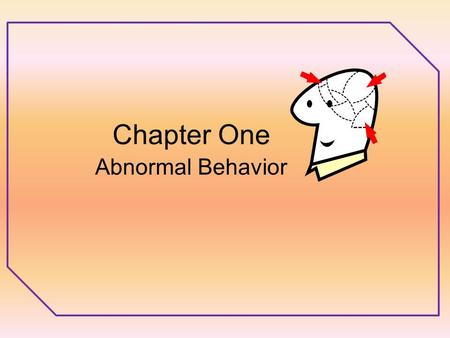 Chapter One Abnormal Behavior.