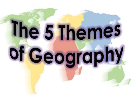 The 5 Themes of Geography