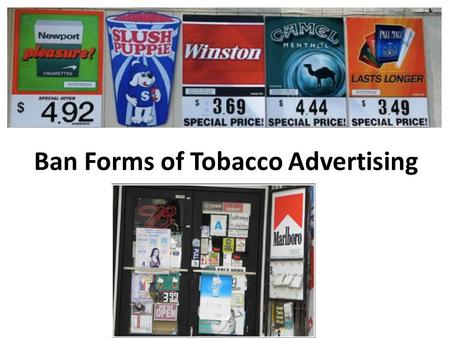 Ban Forms of Tobacco Advertising. Background Misuse and Abuse of Tobacco Increase rates of cancer – Lung cancer Heart disease Poor circulation – asthma.