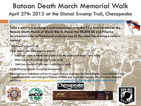 Bataan Death March Memorial Walk April 27th 2013 at the Dismal Swamp Trail, Chesapeake Take a part in a walking event commemorating the 71st Anniversary.