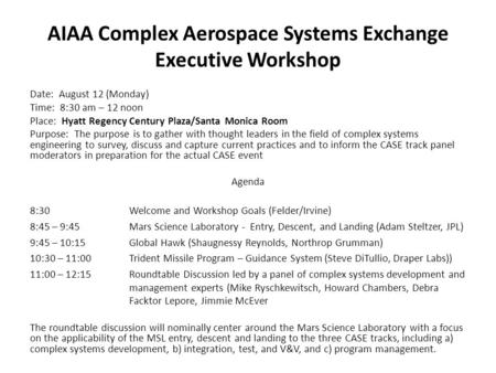 AIAA Complex Aerospace Systems Exchange Executive Workshop Date: August 12 (Monday) Time: 8:30 am – 12 noon Place: Hyatt Regency Century Plaza/Santa Monica.