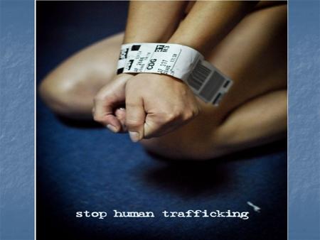 Presentation Presentation Overview What is human trafficking What is human trafficking How to Identify human trafficking victims How to Identify human.