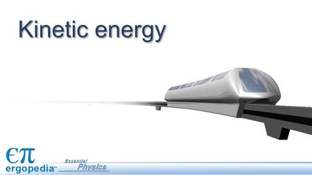 Kinetic energy. Equations The kinetic energy of a moving object is one half of the product of its mass multiplied by the square of its velocity. or.