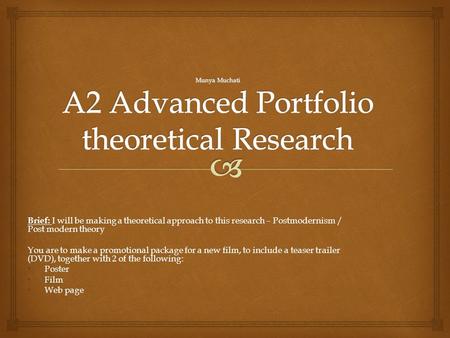 Brief: I will be making a theoretical approach to this research – Postmodernism / Post modern theory You are to make a promotional package for a new film,