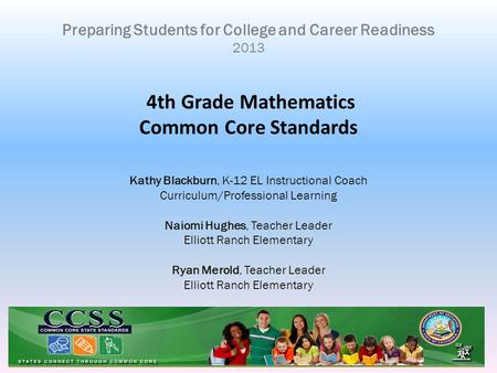 Kathy Blackburn, K-12 EL Instructional Coach Curriculum/Professional Learning Naiomi Hughes, Teacher Leader Elliott Ranch Elementary Ryan Merold, Teacher.