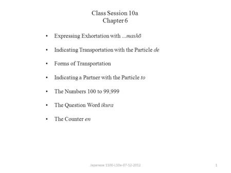 Expressing Exhortation with...mashō Indicating Transportation with the Particle de Forms of Transportation Indicating a Partner with the Particle to The.