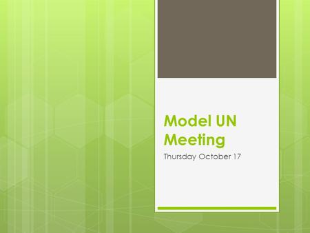 Model UN Meeting Thursday October 17. Country choice  Top 3 choices  Denmark  Saudi Arabia  Israel  **Is this the order we went to submit?