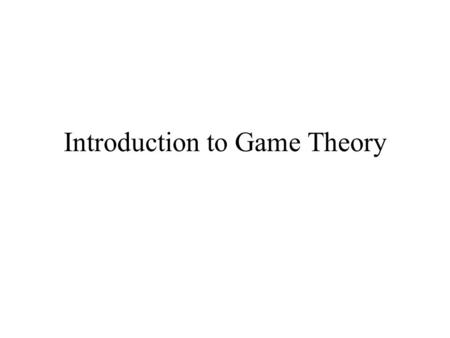 Introduction to Game Theory