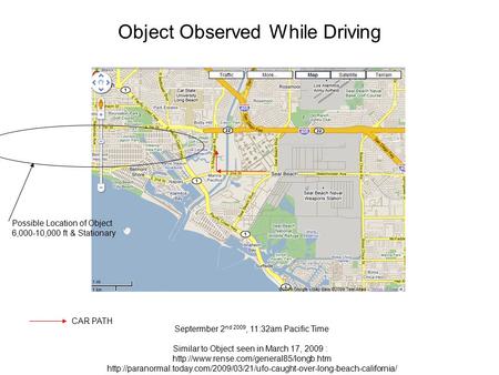 CAR PATH Possible Location of Object 6,000-10,000 ft & Stationary Object Observed While Driving Septermber 2 nd 2009, 11:32am Pacific Time Similar to Object.