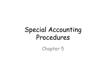 Special Accounting Procedures