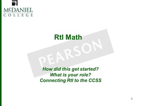 1 RtI Math How did this get started? What is your role? Connecting RtI to the CCSS.