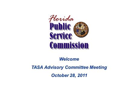 Welcome TASA Advisory Committee Meeting October 28, 2011.