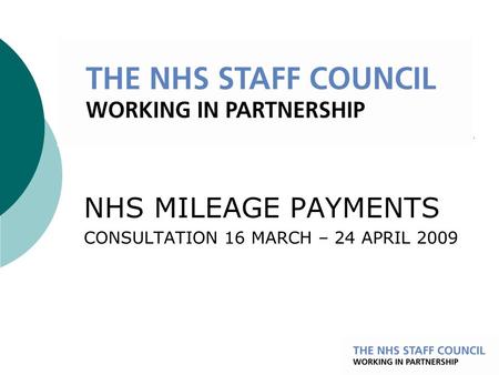 NHS MILEAGE PAYMENTS CONSULTATION 16 MARCH – 24 APRIL 2009.