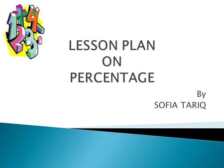 By SOFIA TARIQ.  Learning Objective At the end of the topic the students will be able to  Find equivalent fraction  Find equivalent fraction with denominator.