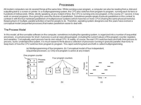 1 All modern computers can do several things at the same time. While running a user program, a computer can also be reading from a disk and outputting.