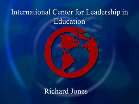 International Center for Leadership in Education Richard Jones.