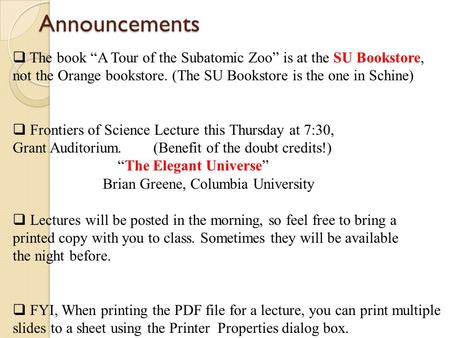 Announcements  The book “A Tour of the Subatomic Zoo” is at the SU Bookstore, not the Orange bookstore. (The SU Bookstore is the one in Schine)  Frontiers.