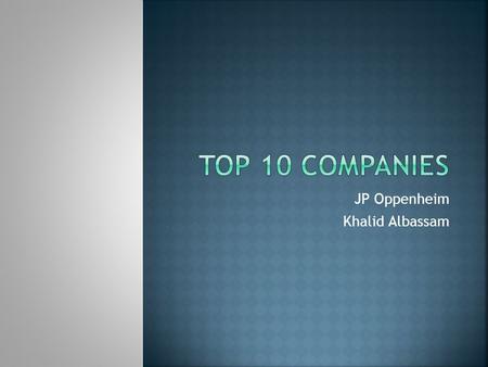 JP Oppenheim Khalid Albassam.  Offices are fun to work at  Bosses are friendly  Happy employees  Fat paychecks  Lots of vacations.