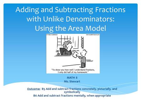 B6 Add and subtract fractions mentally, when appropriate