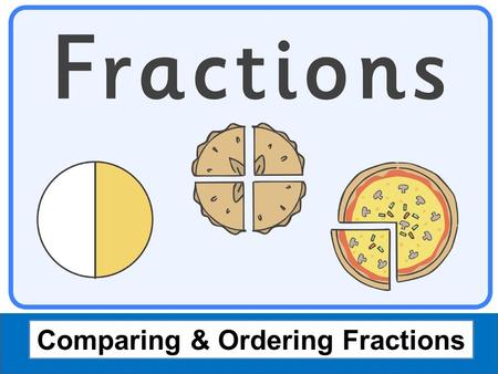 Comparing & Ordering Fractions