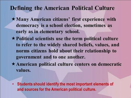  Many American citizens’ first experience with democracy is a school election, sometimes as early as in elementary school.  Political scientists use.