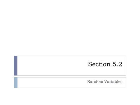 Section 5.2 Random Variables.