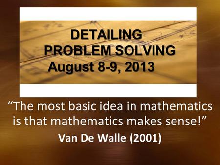 DETAILING PROBLEM SOLVING August 8-9, 2013