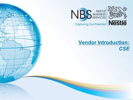 Vendor Introduction: CSE. Corporate Headquarters: Milwaukee, Wisconsin # of Employees: 95 Years in Business: 28 Years with Nestlé: 10 Capabilities / Services.