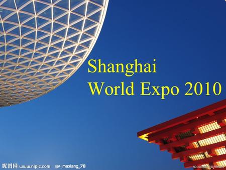 Shanghai World Expo 2010.  Time span: May 1st to Oct 31st 2010  Significance: the biggest event in its history, with 192 countries and 50 International.