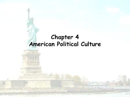 Chapter 4 American Political Culture