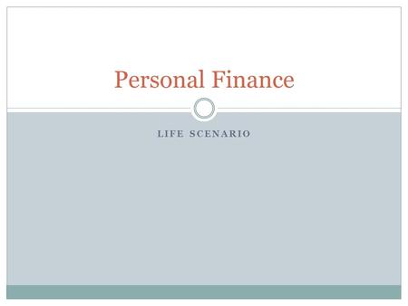 LIFE SCENARIO Personal Finance. 1)You make custom bicycles; if you price them at $500 you will sell 300 bikes. If you sell them at $200 you will sell.