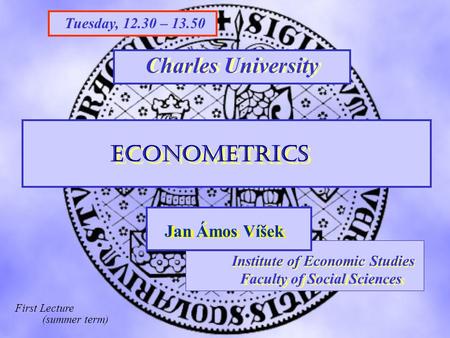 Charles University FSV UK STAKAN III Institute of Economic Studies Faculty of Social Sciences Institute of Economic Studies Faculty of Social Sciences.