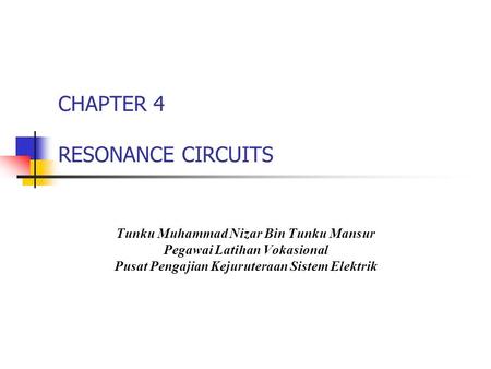 CHAPTER 4 RESONANCE CIRCUITS