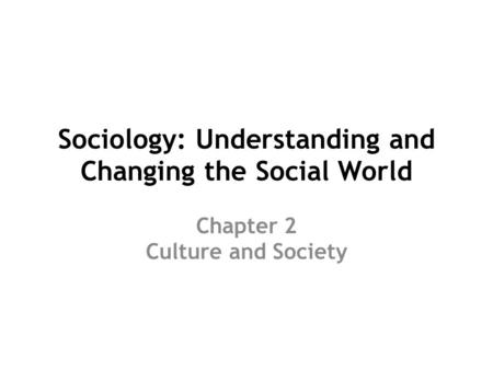 Sociology: Understanding and Changing the Social World