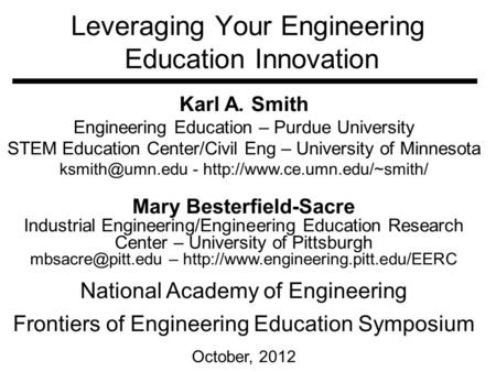 Leveraging Your Engineering Education Innovation Karl A. Smith Engineering Education – Purdue University STEM Education Center/Civil Eng – University of.