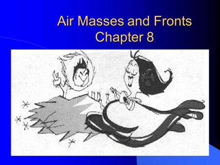 Air Masses and Fronts Chapter 8