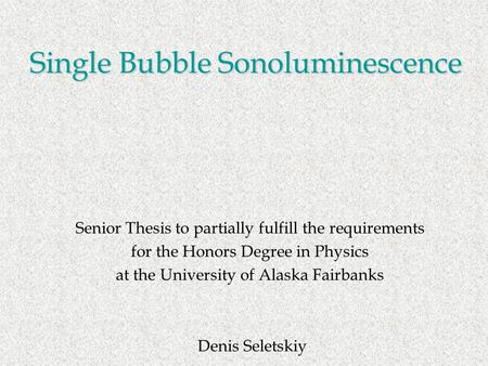 Single Bubble Sonoluminescence