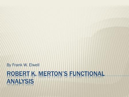 Robert K. Merton’s Functional analysis