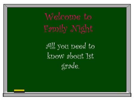 Welcome to Family Night All you need to know about 1st grade.