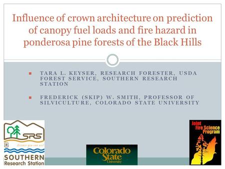 TARA L. KEYSER, RESEARCH FORESTER, USDA FOREST SERVICE, SOUTHERN RESEARCH STATION FREDERICK (SKIP) W. SMITH, PROFESSOR OF SILVICULTURE, COLORADO STATE.