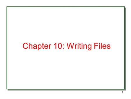 1 Chapter 10: Writing Files. 2 Basic Information You can regard the file as a series of bytes with no specific information about its structure Common.